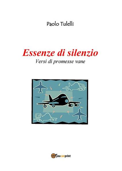 Essenze di silenzio - Paolo Tulelli - ebook