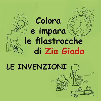 Le invenzioni. Impara e colora le filastrocche di zia Giada - Zia Giada - ebook