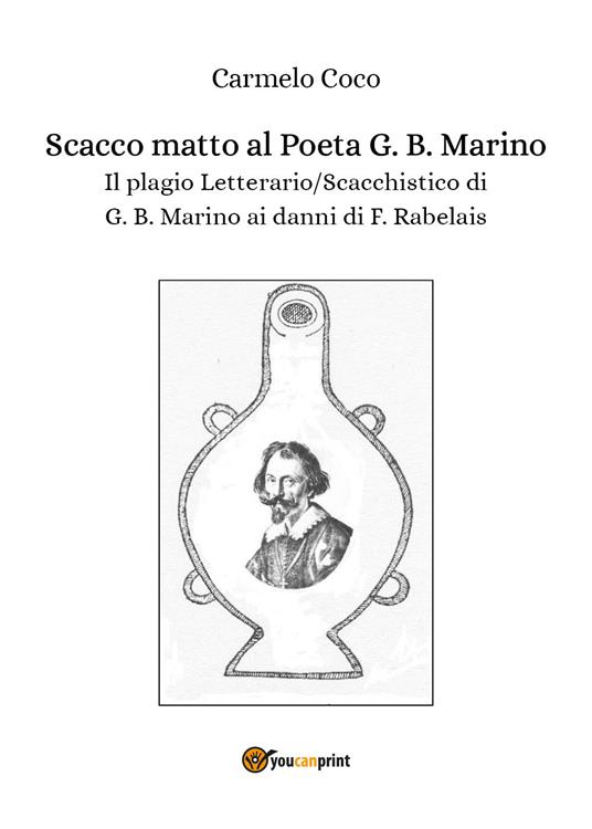 Scacco matto al poeta G. B. Marino. Il plagio letterario/scacchistico di G. B. Marino - Carmelo Coco - copertina