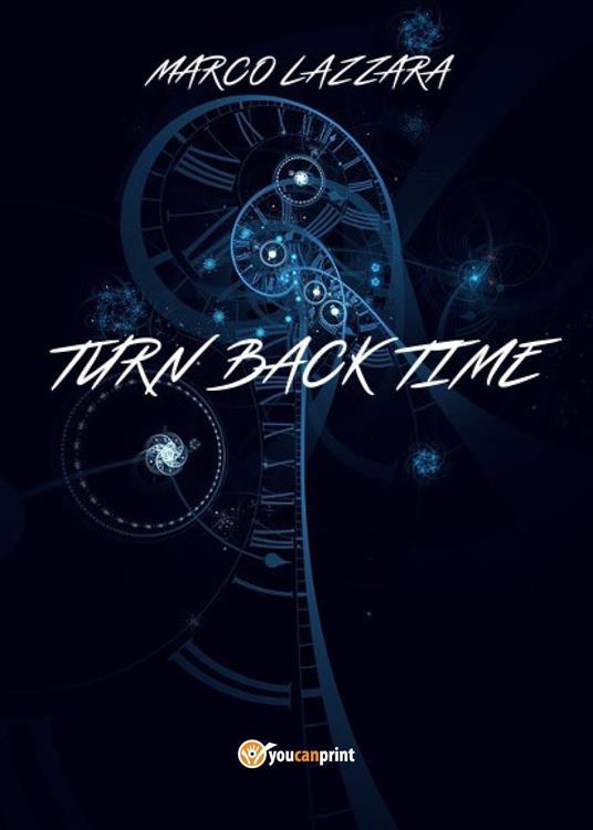 Turn back time. Ediz. italiana - Marco Lazzara - copertina