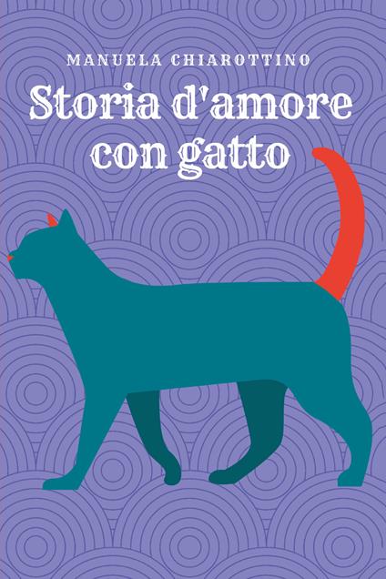 Storia d'amore con gatto - Manuela Chiarottino - copertina