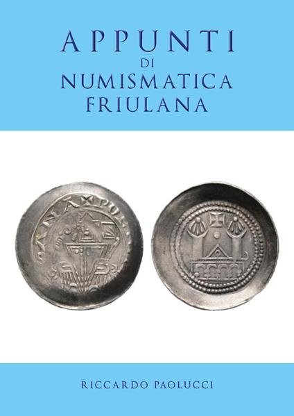 Appunti di numismatica friulana - Riccardo Paolucci - copertina