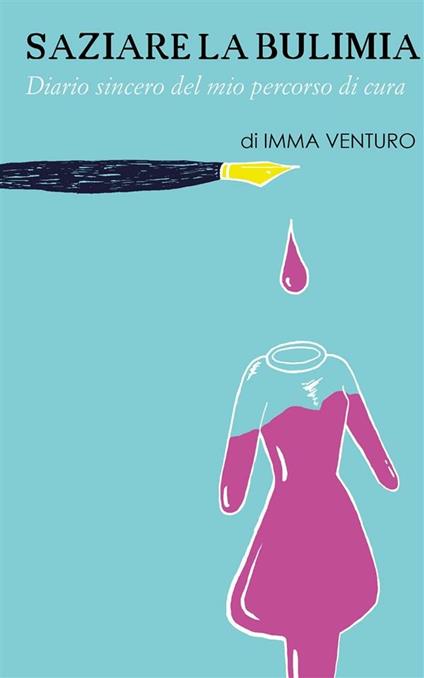 Saziare la bulimia. Diario sincero del mio percorso di cura - Imma Venturo - ebook