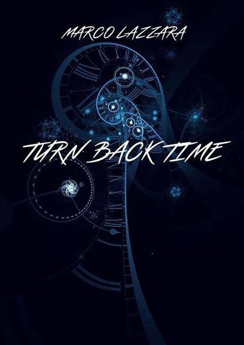 Turn back time. Ediz. italiana - Marco Lazzara - ebook
