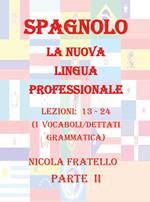 Spagnolo. La nuova lingua professionale. Vol. 2: Lezioni 13-24.