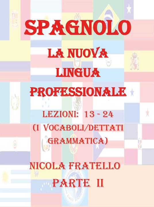 Spagnolo. La nuova lingua professionale. Vol. 2: Lezioni 13-24. - Nicola Fratello - copertina