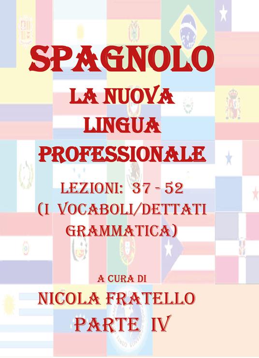 Spagnolo. La nuova lingua professionale. Vol. 4: Lezioni 37-52. - Nicola Fratello - copertina