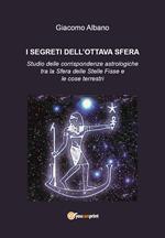 I segreti dell'ottava sfera. Studio delle corrispondenze astrologiche tra la sfera delle stelle fisse e le cose terrestri