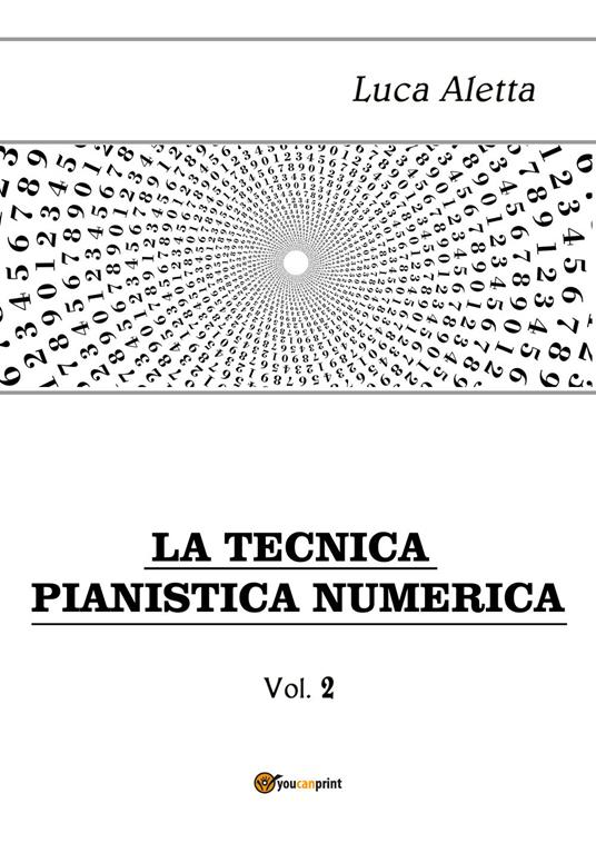 La tecnica pianistica numerica. Vol. 2 - Luca Aletta - copertina