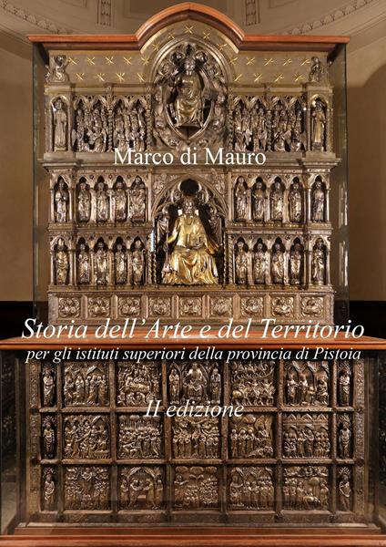 Storia dell'arte e del territorio per gli istituti superiori della provincia di Pistoia - Marco Di Mauro - copertina