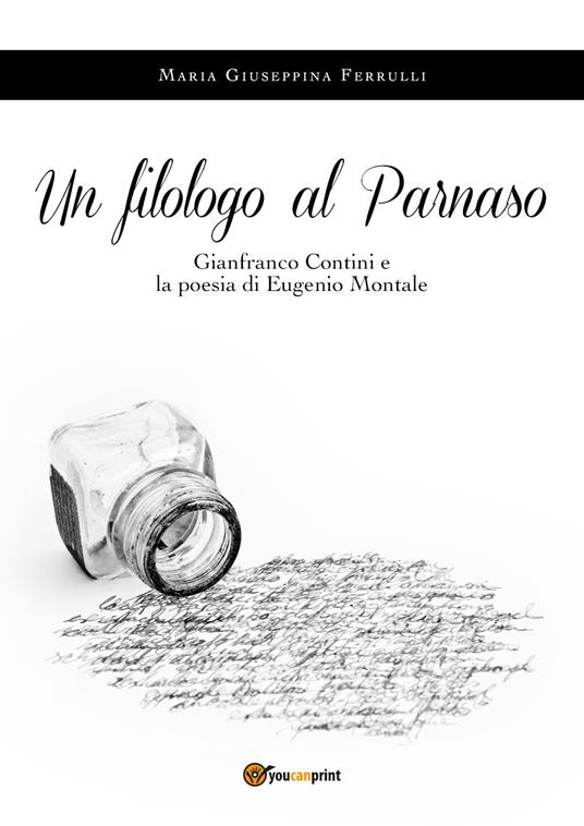 Un filologo al Parnaso. Gianfranco Contini e la poesia di Eugenio Montale - Maria Giuseppina Ferrulli - copertina