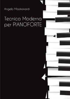 Tecnica moderna per pianoforte - Angelo Mastronardi - copertina