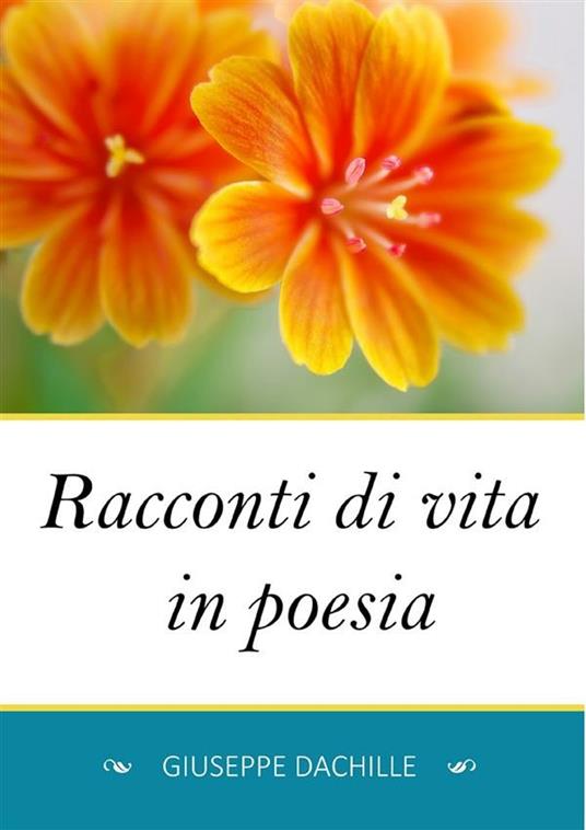Racconti di vita in poesia - Giuseppe Dachille - ebook