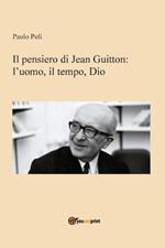 Il pensiero di Jean Guitton. L'uomo, il tempo, Dio