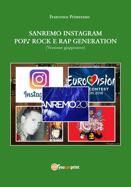 Sanremo, pop, Instagram e rock e rap generation. Ediz. giapponese - Francesco Primerano - copertina