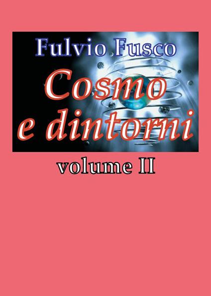 Cosmo e dintorni. Vol. 2 - Fulvio Fusco - copertina