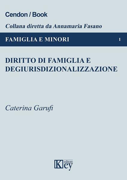 Diritto di famiglia e degiurisdizionalizzazione - Caterina Garufi - copertina