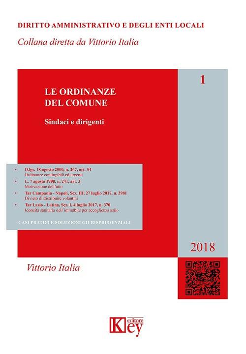 Le ordinanze del Comune. Casi pratici e soluzioni giurisprudenziali. Aggiornato al marzo 2018 - Vittorio Italia - copertina