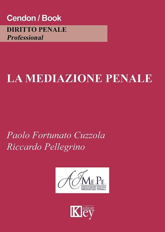 La mediazione penale - Paolo Fortunato Cuzzola,Riccardo Pellegrino - ebook