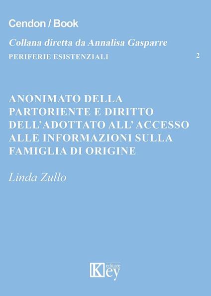 Anonimato della partoriente e diritto dell'adottato all'accesso alle informazioni sulla famiglia di origine - Linda Zullo - copertina
