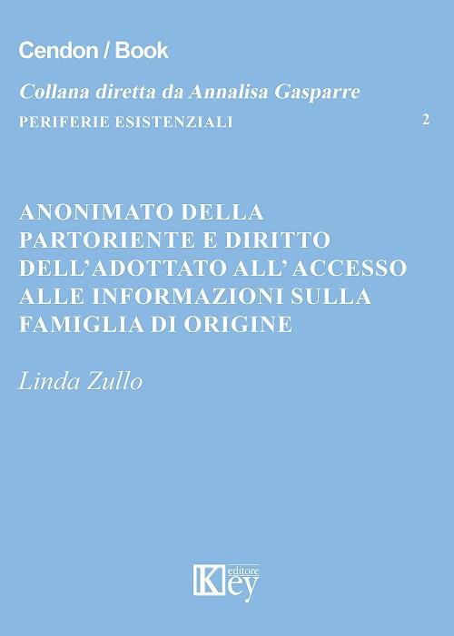 Anonimato della partoriente e diritto dell'adottato all'accesso alle informazioni sulla famiglia di origine - Linda Zullo - copertina