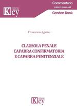 CLAUSOLA PENALE, CAPARRA CONFIRMATORIA E CAPARRA PENITENZIALE