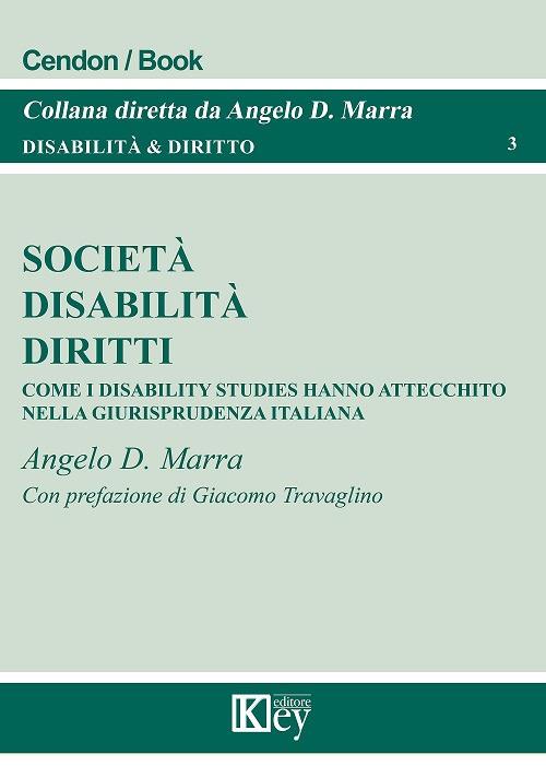 Società, disabilità, diritti. Come i disability studies hanno attecchito nella giurisprudenza italiana - Angelo Davide Marra - copertina