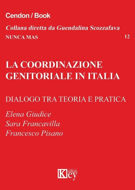 La coordinazione genitoriale in italia - Sara Francavilla,Elena Giudice,Francesco Pisano - ebook