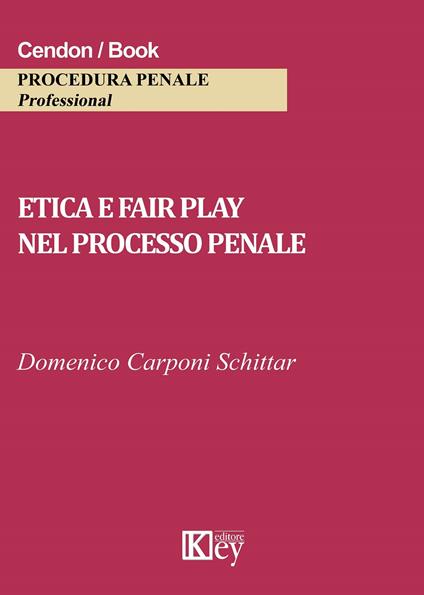 Etica e fair play nel processo penale - Domenico Carponi Schittar - copertina