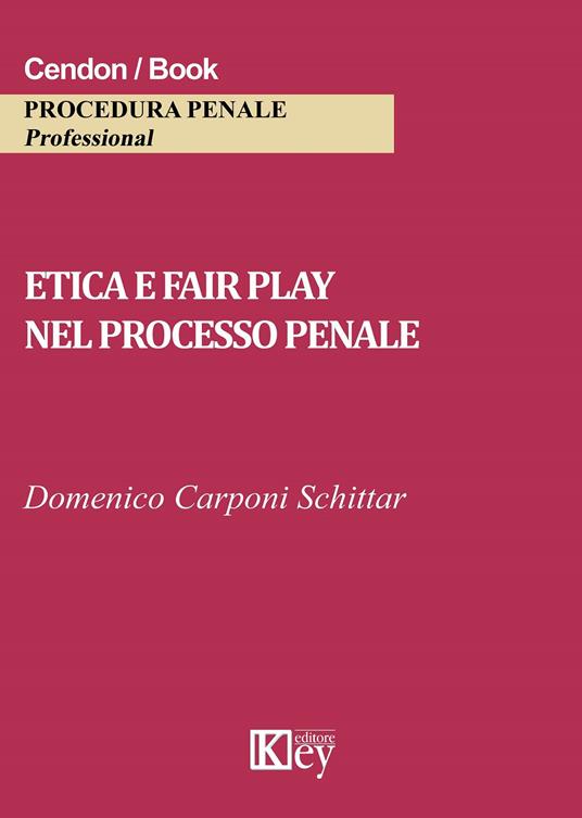 Etica e fair play nel processo penale - Domenico Carponi Schittar - copertina