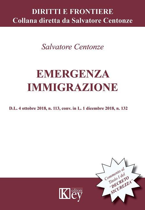 Emergenza immigrazione. D.L. 4 ottobre 2018, n. 113, conv. in L. 1 dicembre 2018, n. 132 - Salvatore Centonze - copertina