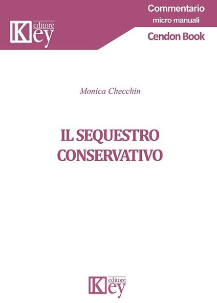 Il sequestro conservativo - MONICA CHECCHIN - ebook