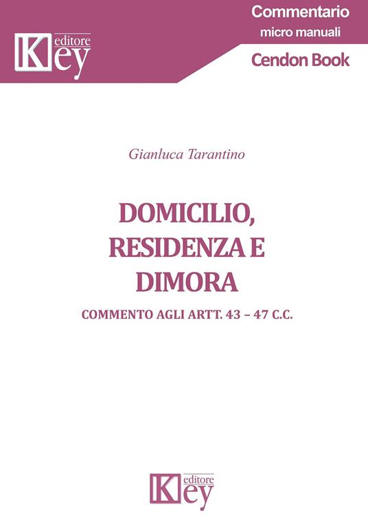 Domicilio, residenza e dimora. Commento agli Artt. 43-47 c.c. - Gianluca Tarantino - copertina