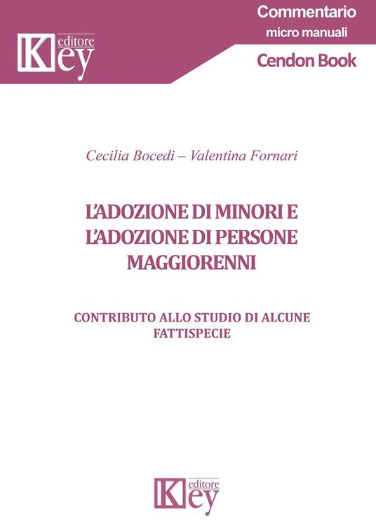 L' adozione di minori e di persone maggiorenni. Contributo allo studio di alcune fattispecie - Cecilia Bocedi,Valentina Fornari - copertina