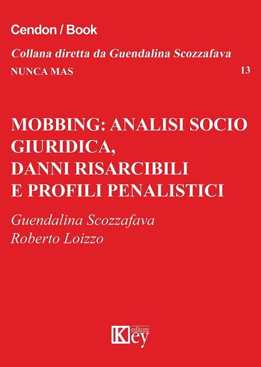 Mobbing: analisi socio giuridica, danni risarcibili e profili penalistici - Roberto Loizzo,Guendalina Scozzafava - ebook