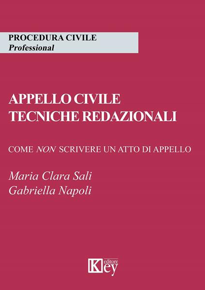 Appello civile. Tecniche redazionali. Come non scrivere un atto di appello - Maria Clara Sali,Gabriella Napoli - copertina