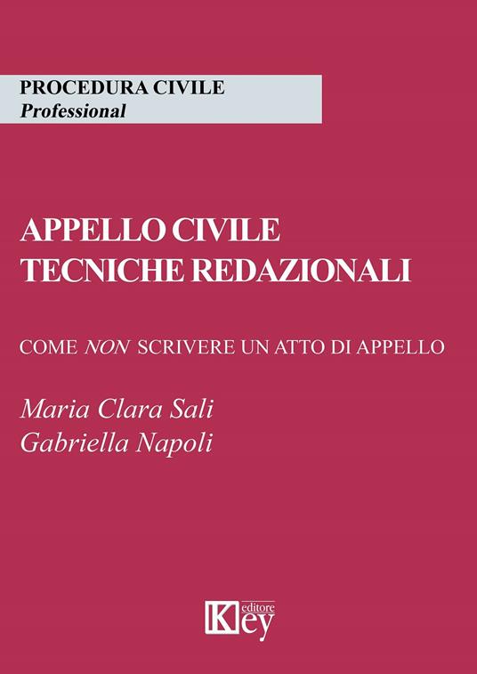 Appello civile. Tecniche redazionali. Come non scrivere un atto di appello - Maria Clara Sali,Gabriella Napoli - copertina