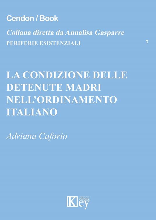 La condizione delle detenute madri nell'ordinamento italiano - Adriana Caforio - copertina