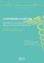 La responsabilità sanitaria. Guida pratica alla responsabilità penale e civile delle professioni sanitarie