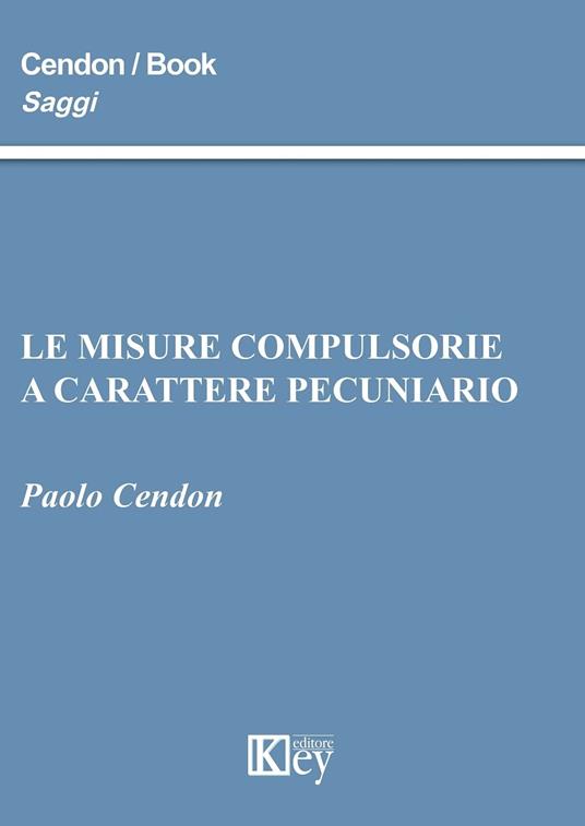 Le misure compulsorie a carattere pecuniario - Paolo Cendon - ebook