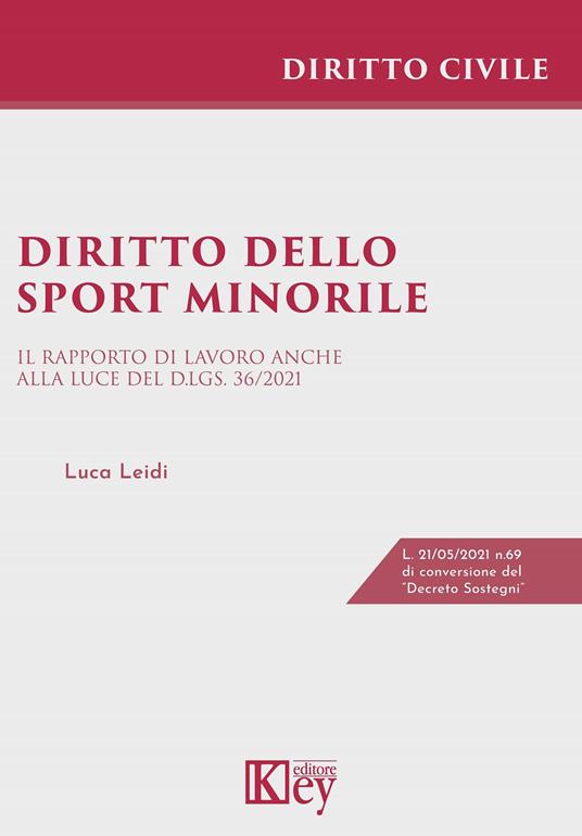 Diritto dello sport minorile. Il rapporto di lavoro anche alla luce del D.Lgs. 36/2021 - Luca Leidi - copertina