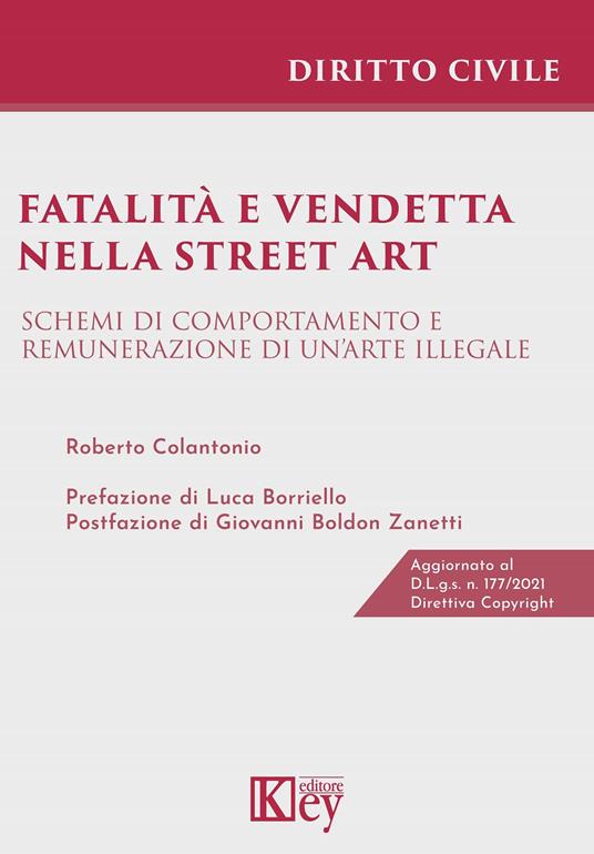 Fatalità e vendetta nella street art. Schemi di comportamento e remunerazione di un'arte illegale - Roberto Colantonio - copertina