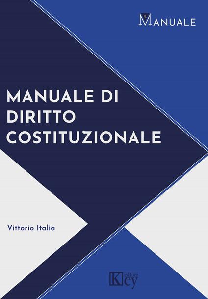 Manuale di diritto costituzionale - Vittorio Italia - copertina