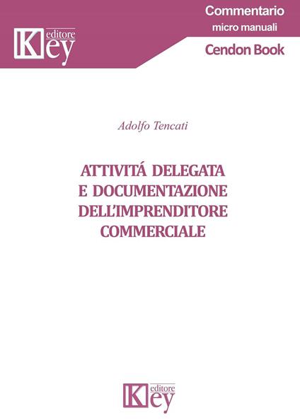 Attività delegata e documentazione dell'imprenditore commerciale - Adolfo Tencati - copertina