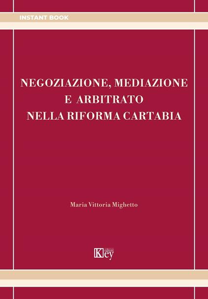 Negoziazione, mediazione e arbitrato nella riforma Cartabia - Maria Vittoria Mighetto - ebook