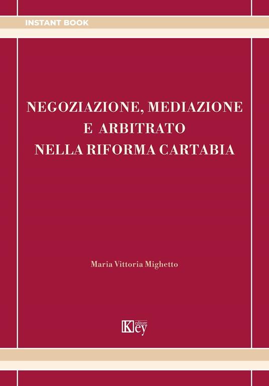 Negoziazione, mediazione e arbitrato nella riforma Cartabia - Maria Vittoria Mighetto - ebook