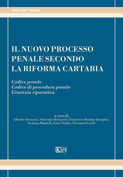 Il nuovo processo penale secondo la riforma Cartabia. Codice penale. Codice di procedura penale. Giustizia riparativa - copertina