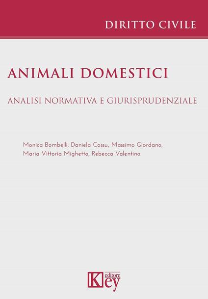 Animali domestici. Analisi normativa e giurisprudenziale - Massimo Giordano,Monica Bombelli,Daniela Cossu - copertina