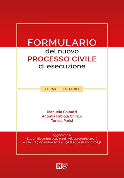 Formulario del nuovo processo civile di esecuzione - Chirico Antonia Fabiola,Manuela CALAUTTI,Teresa Parisi - ebook