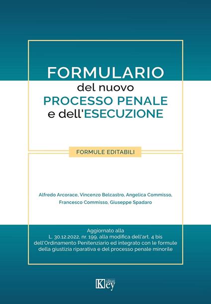 Formulario del nuovo processo penale e dell’esecuzione - Alfredo Arcorace,Vincenzo Belcastro,Angelica Commisso,Francesco Commisso - ebook